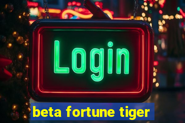 beta fortune tiger